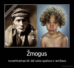 Žmogus - nuvertinamas tik dėl odos spalvos ir amžiaus