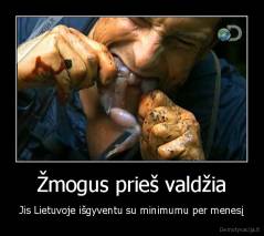 Žmogus prieš valdžia - Jis Lietuvoje išgyventu su minimumu per menesį