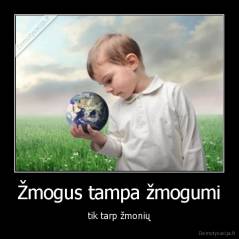 Žmogus tampa žmogumi - tik tarp žmonių