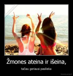 Žmones ateina ir išeina, - tačiau geriausi pasilieka