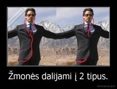 Žmonės dalijami į 2 tipus. - 