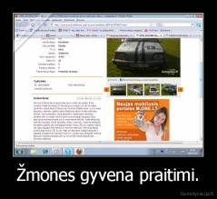 Žmones gyvena praitimi. - 