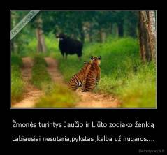 Žmonės turintys Jaučio ir Liūto zodiako ženklą - Labiausiai nesutaria,pykstasi,kalba už nugaros....