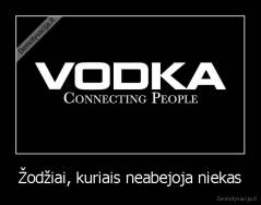 Žodžiai, kuriais neabejoja niekas - 