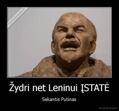 Žydri net Leninui ĮSTATĖ - Sekantis Putinas